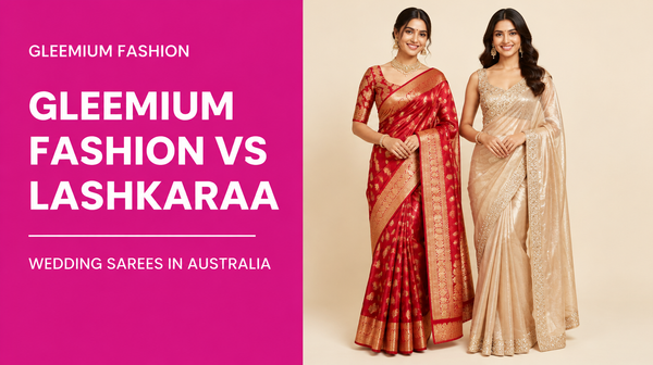 Gleemium Fashion vs Lashkaraa: Where to Buy an Indian Wedding Saree in Australia