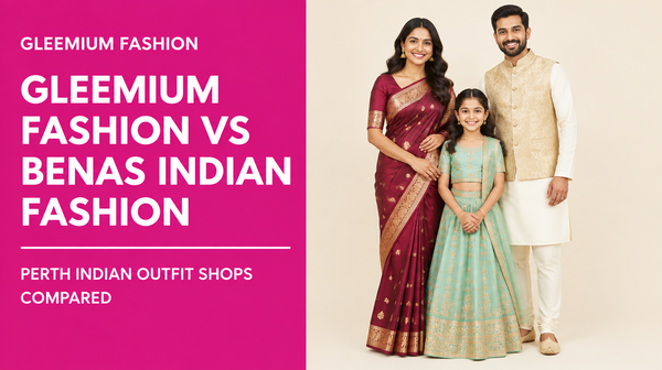 Gleemium Fashion vs Benas Indian Fashion: Comparing Two Perth Indian Outfit Shops